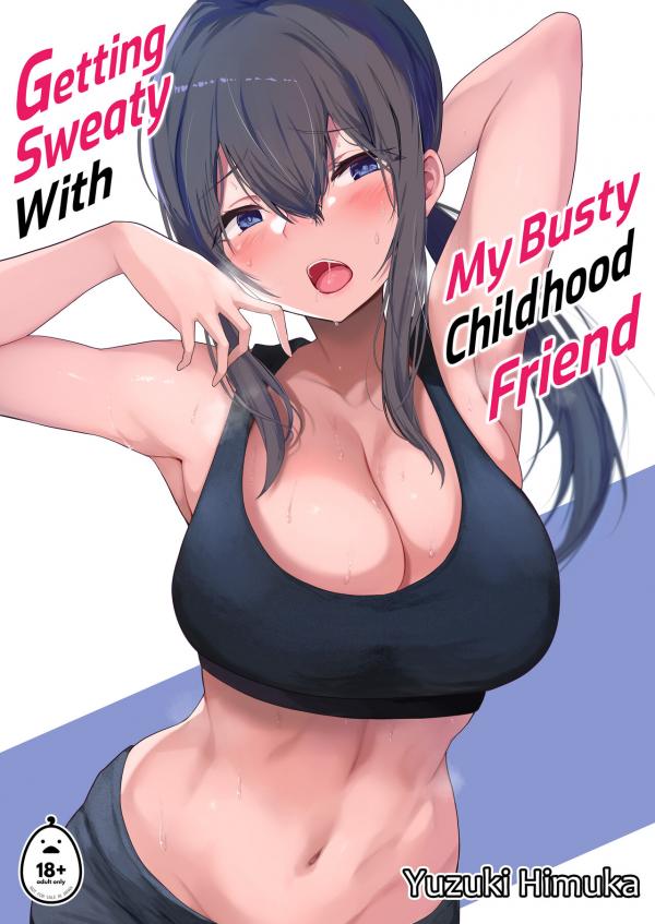 Getting Sweaty With My Busty Childhood Friend Getting Sweaty With My Busty Childhood Friend