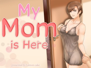 My mom is here