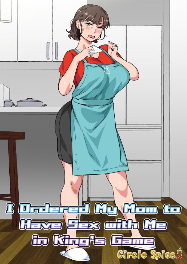 I Ordered My Mom to Have Sex with Me in King's Game I Ordered My Mom to Have Sex with Me in King's Game
