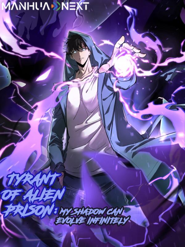Tyrant of the Otherworld Prison: My Shadow Can Evolve Infinitely Tyrant of the Otherworld Prison: My Shadow Can Evolve Infinitely